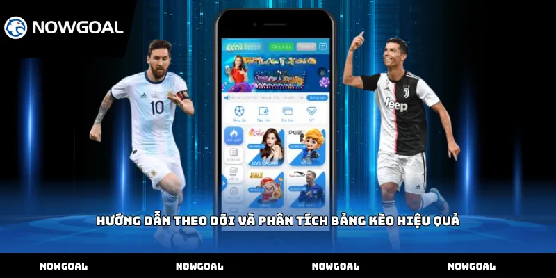Hướng dẫn theo dõi và phân tích bảng kèo hiệu quả