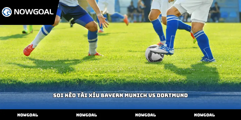 Soi kèo tài xỉu Bayern Munich vs Dortmund